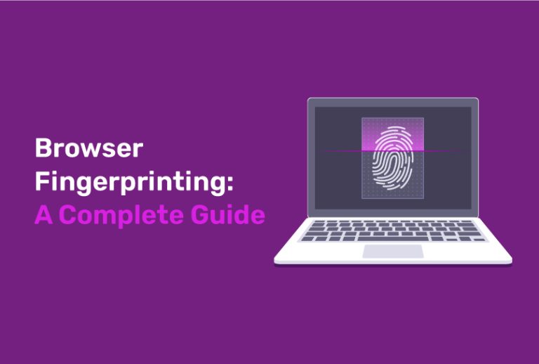 Browser Fingerprinting: A Complete Guide - Incogniton