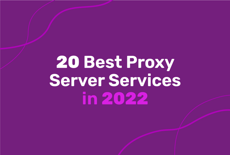 20 Best Proxy Server Services in 2022