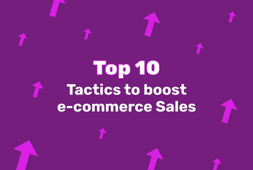 Top 10 Tactics to boost e-commerce Sales