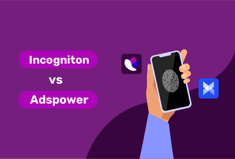 Comparison Incogniton vs Adspower