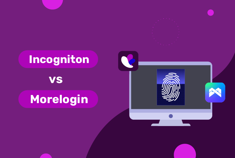Incogniton vs Morelogin: Which Anti-detect is Right for You in 2024?