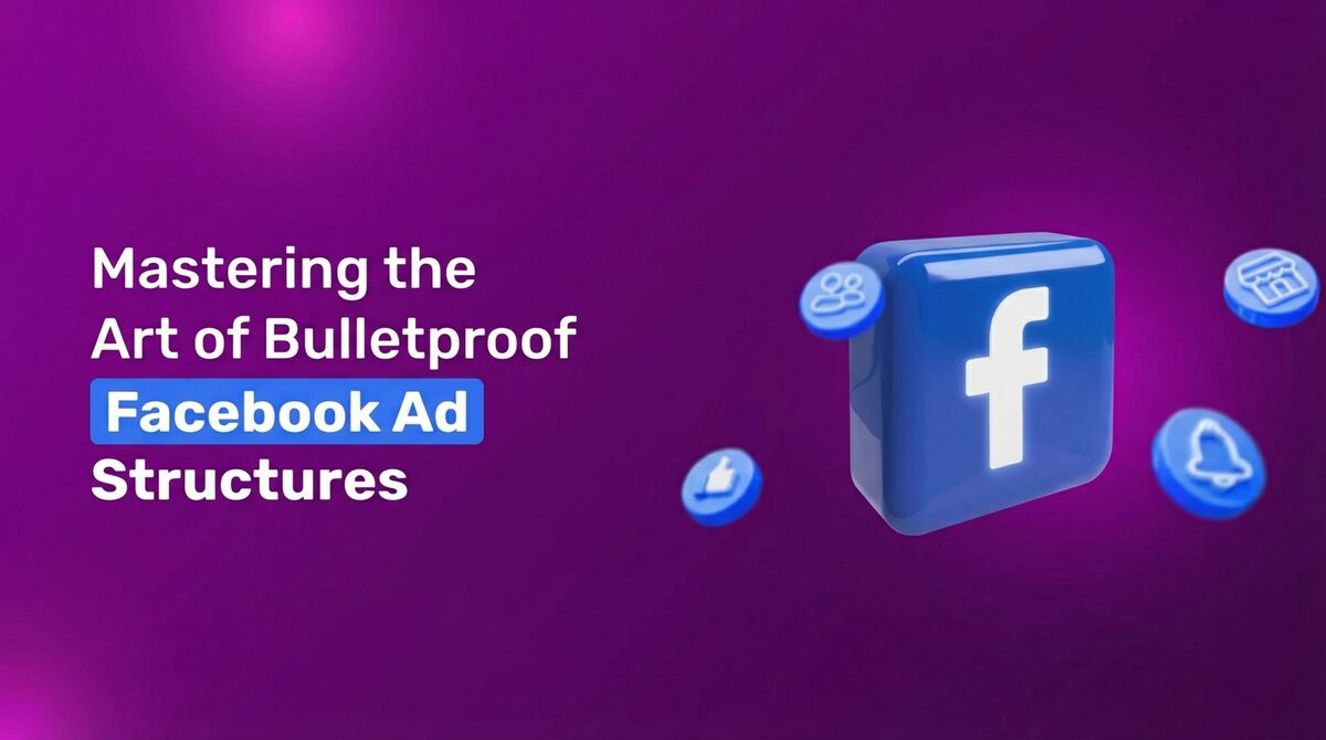 Mastering the Art of Bulletproof Facebook Ad Structures with a 3D Facebook logo and icons for people, likes, stores, and notifications on a purple background