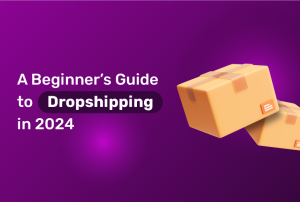 A beginner's guide to drop-shipping in 2024