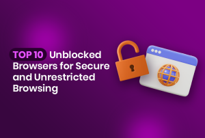 Purple background with text reading Top 10 Unblocked Browsers for Secure and Unrestricted Browsing. An icon of a browser window next to a padlock symbol is featured.