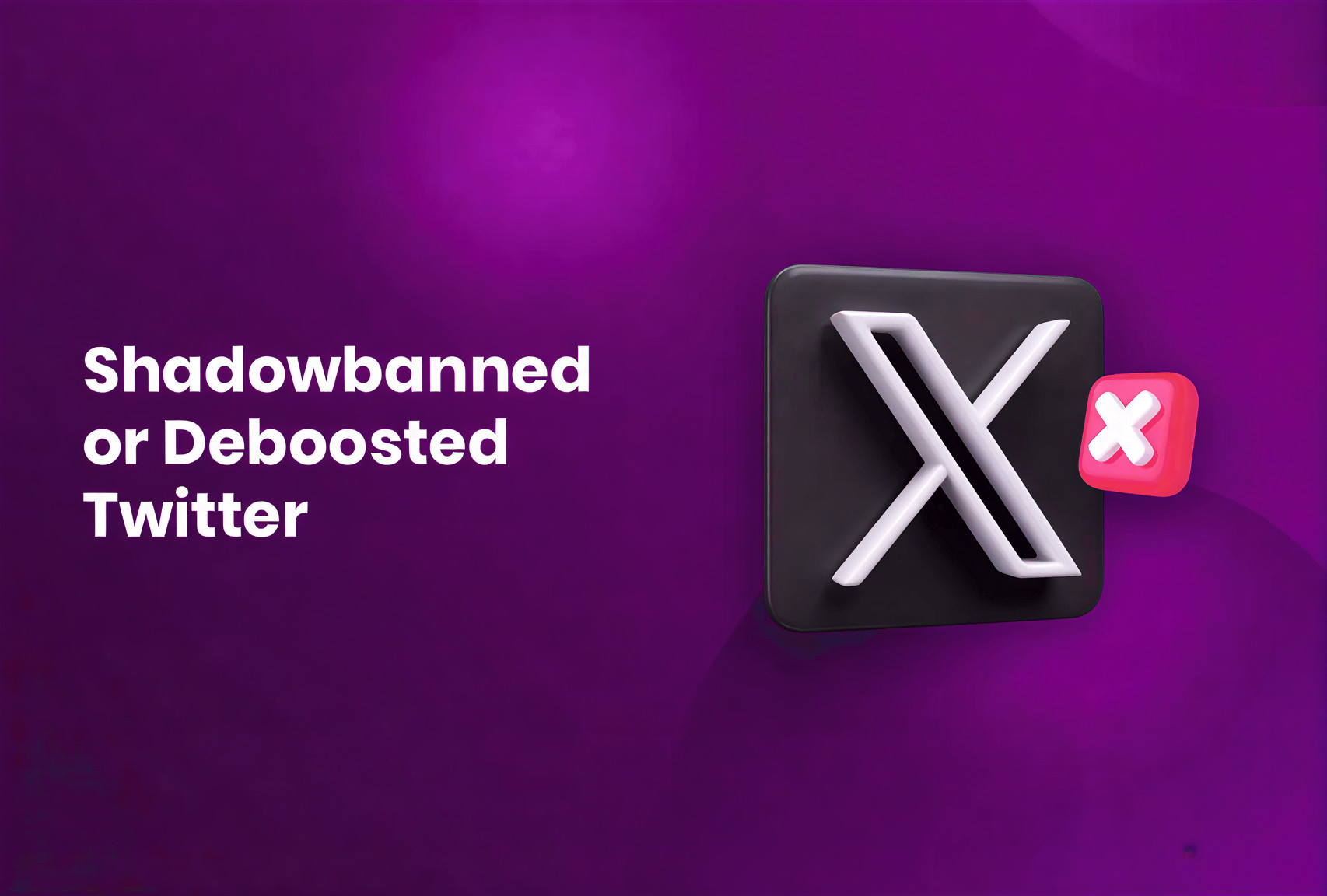 Shadowbanned or Deboosted Twitter: What It Means and How to fix it