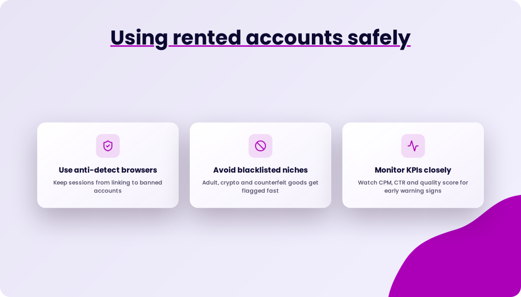 Using rented accounts safely with three cards: Use anti-detect browsers, Avoid blacklisted niches, and Monitor KPIs closely.