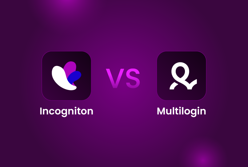 Incogniton vs Multilogin: Which Anti-Detect Browser is Right for You?