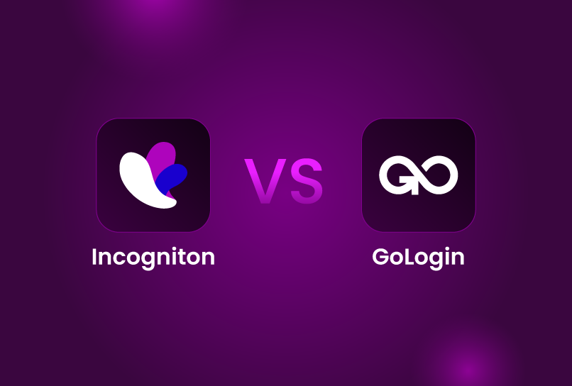 Incogniton vs GoLogin: Which Anti-Detect Browser is Right for You?