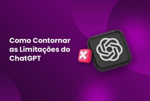 como contornar as limitacoes do chatgpt
