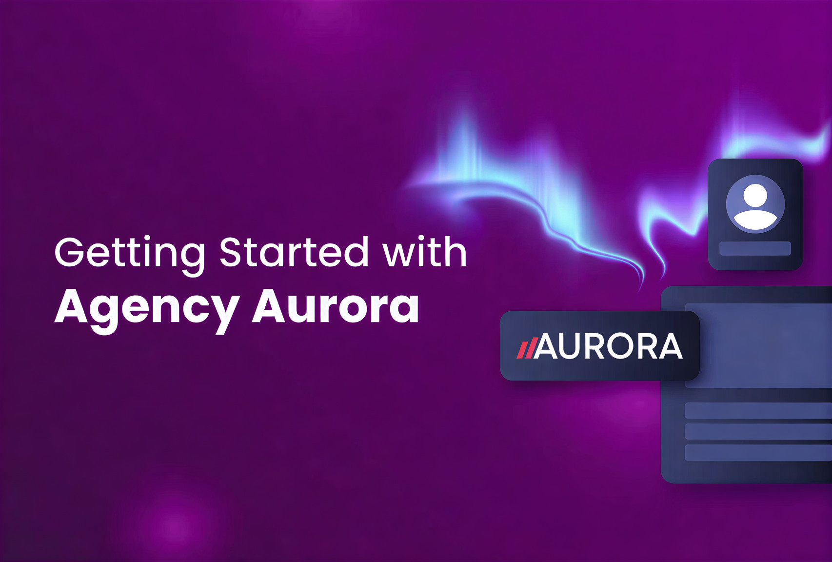 Getting Started with Agency Aurora