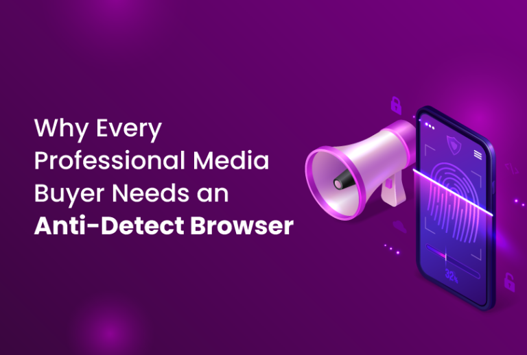 why every professional media buyers needs an anti-detect browser