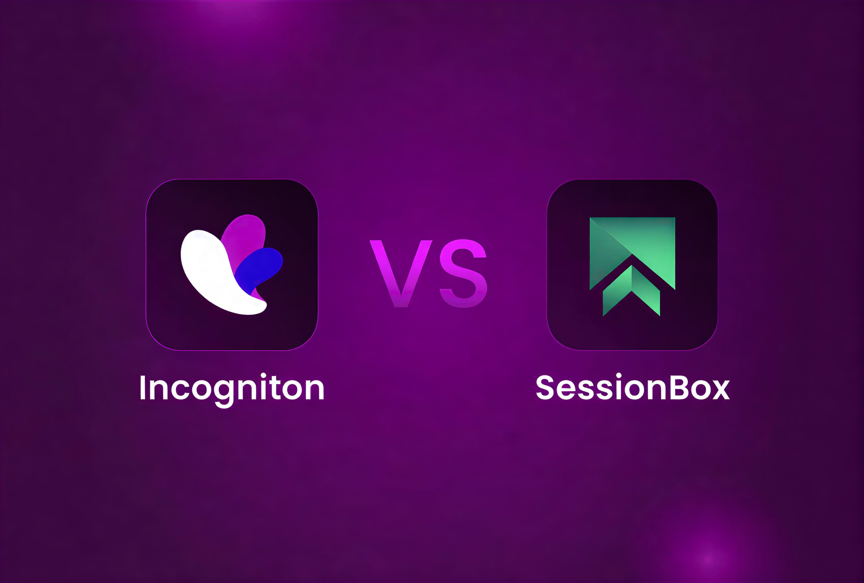 Incogniton vs SessionBox: Which anti-detect browser is right for you?