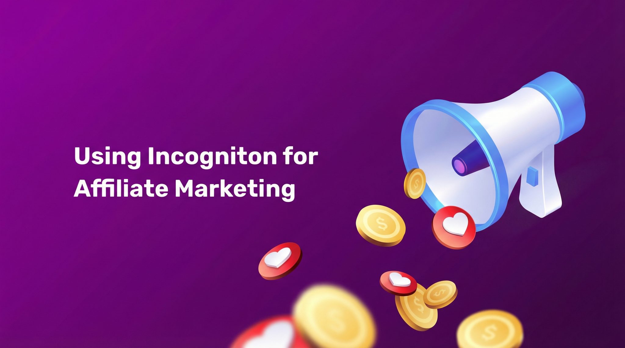Using Incogniton for Affiliate Marketing: Boost Efficiency and Avoid Detection