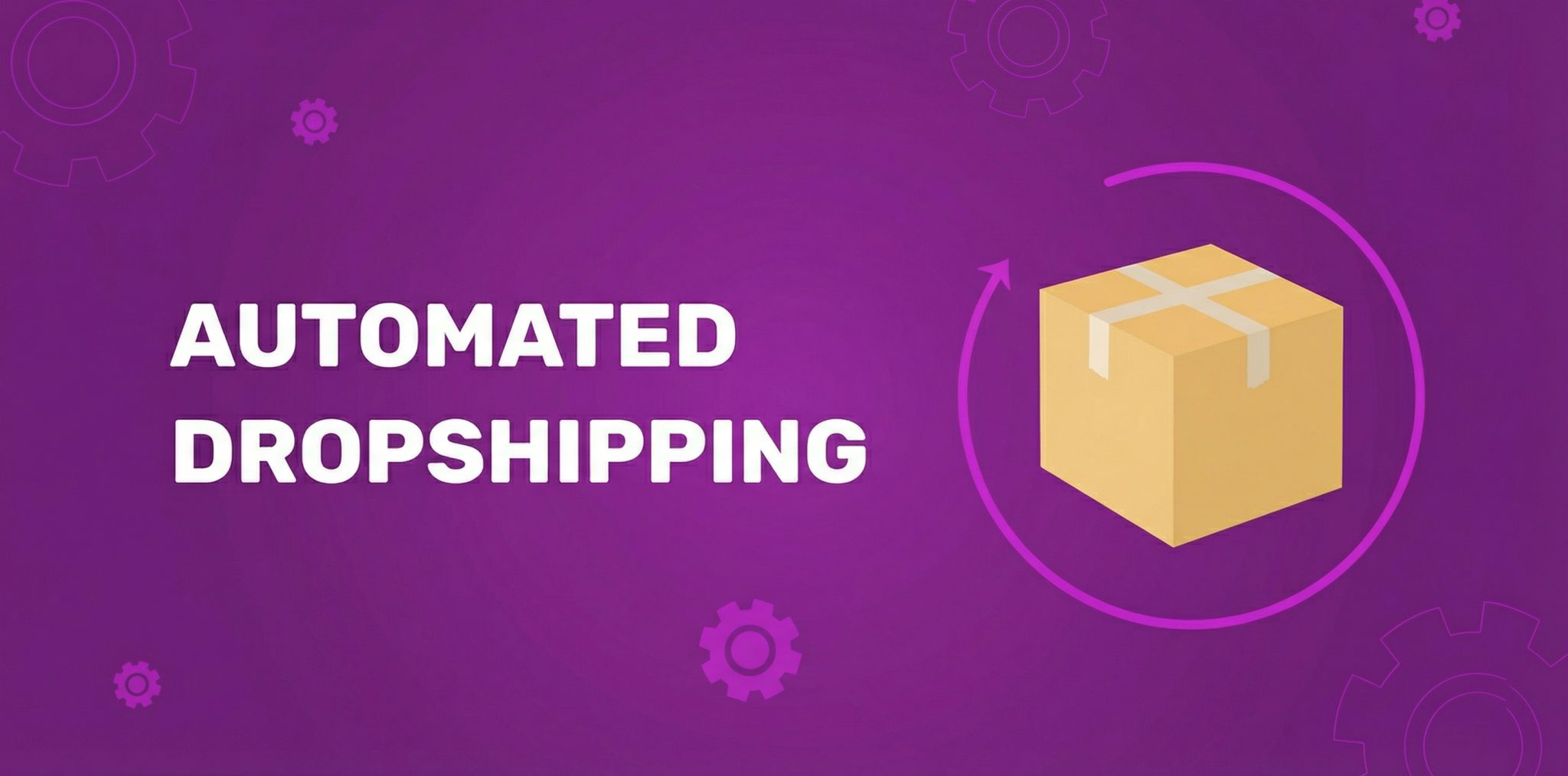 Automated Dropshipping: Everything You Need To Know