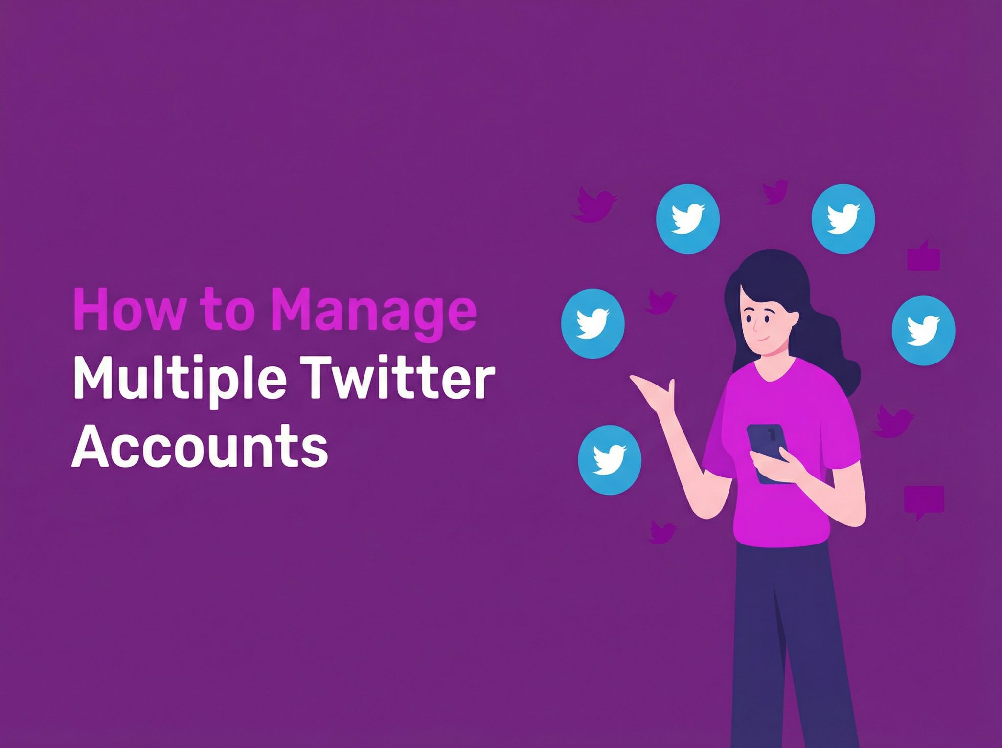 How to Manage Multiple Twitter Accounts Safely and Easily