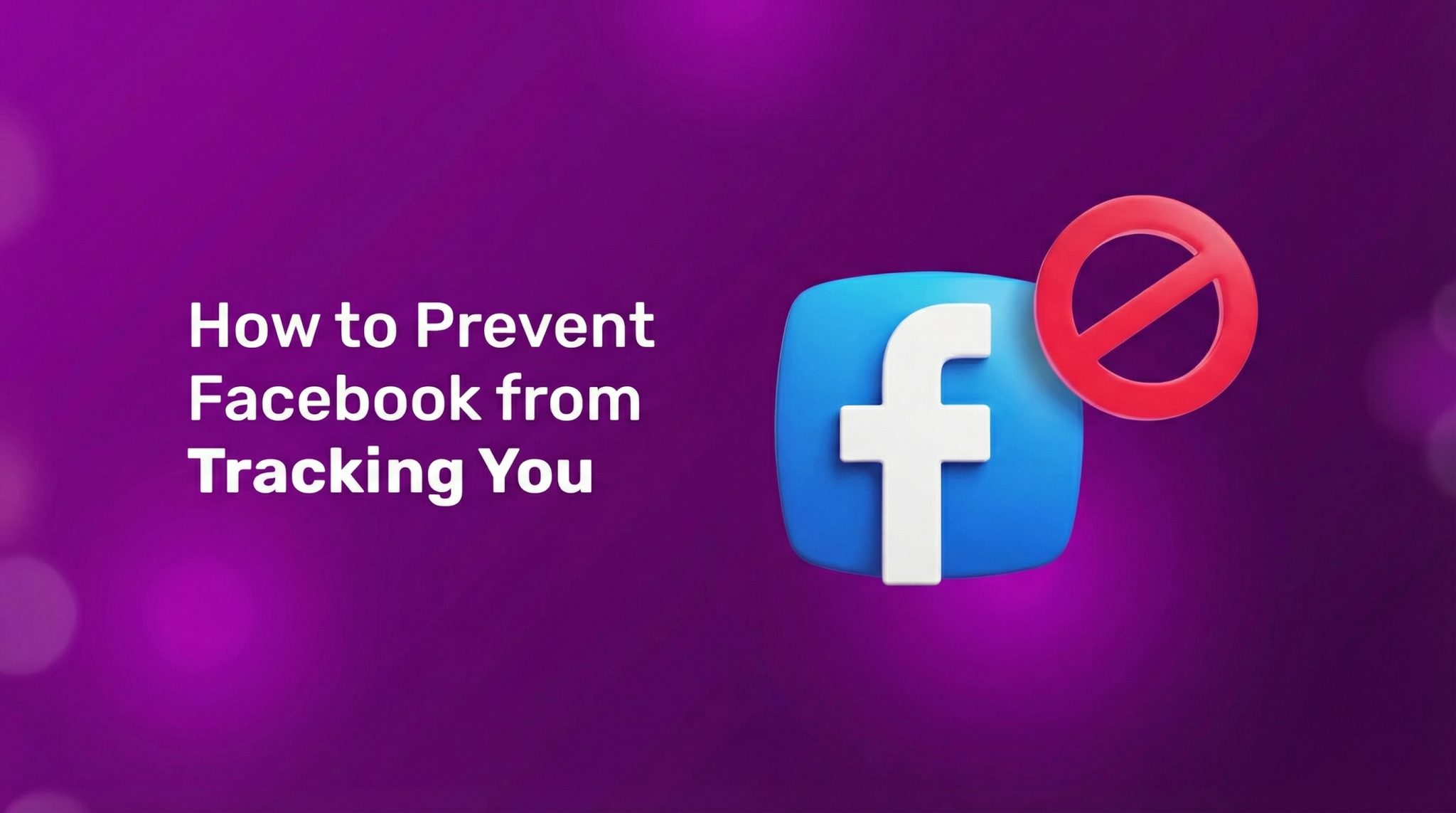 How to Prevent Facebook from Tracking You