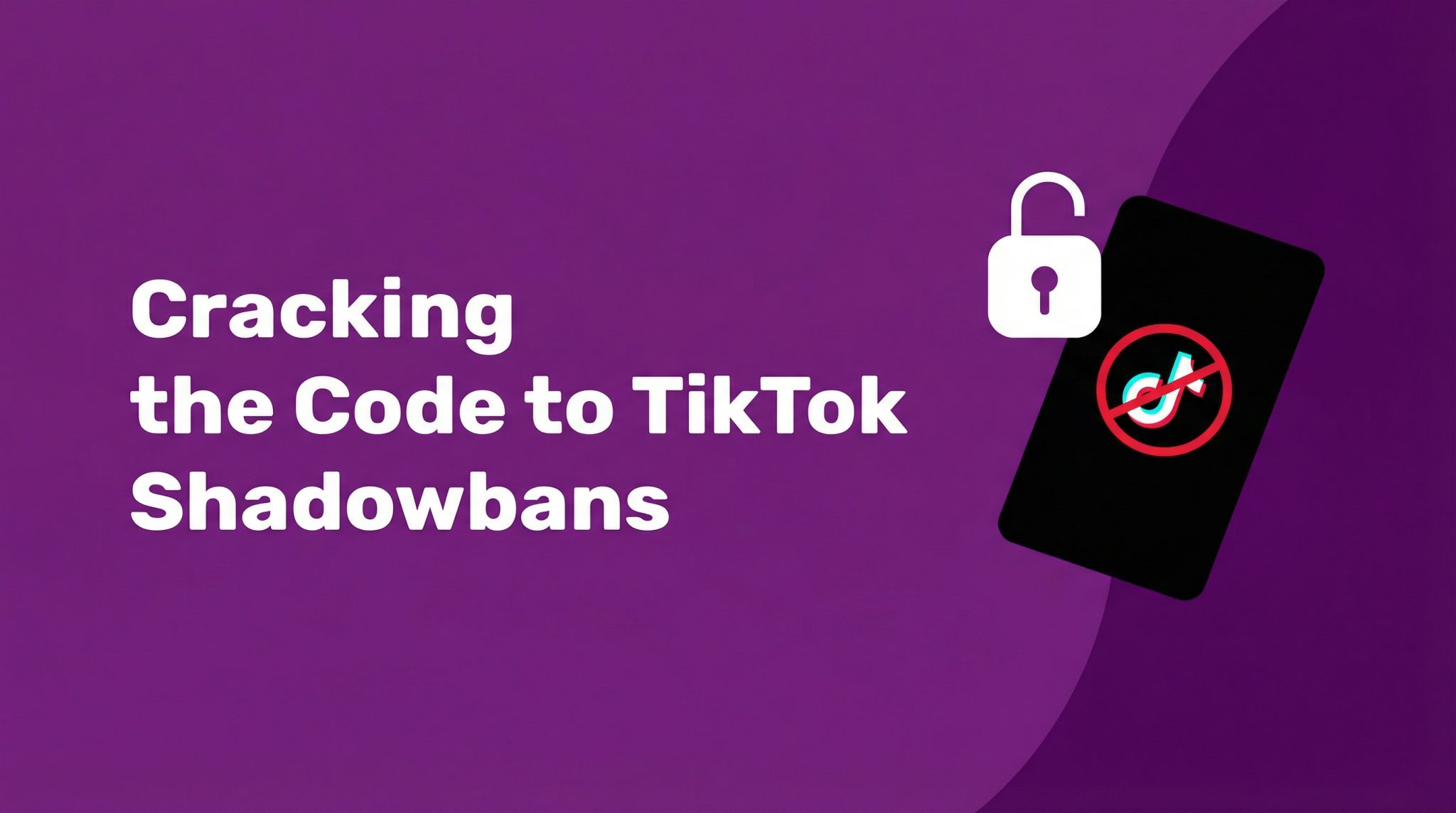 Cracking the Code to TikTok Shadowbans: How to Avoid and Recover