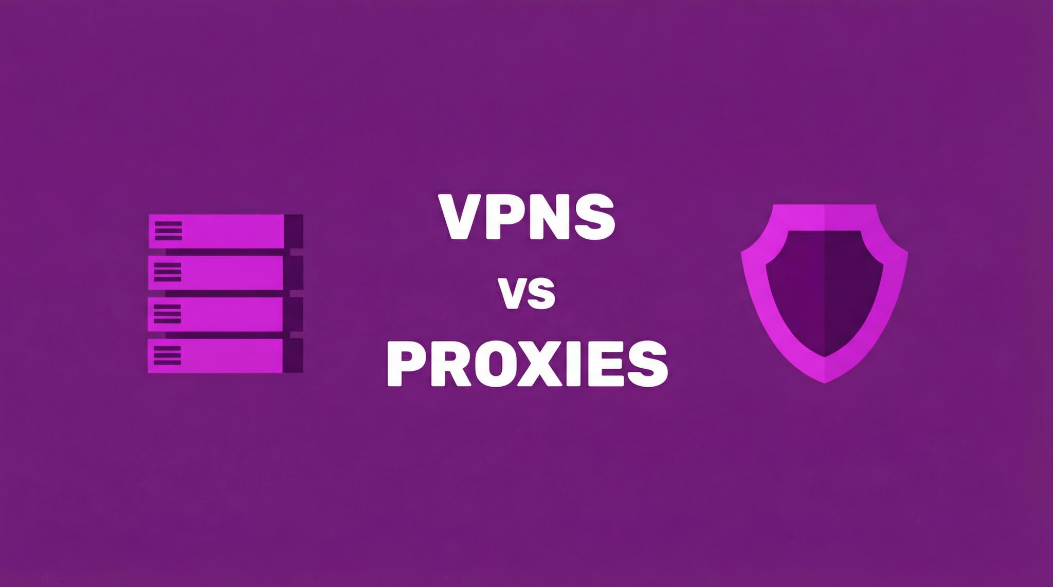 VPNs vs. Proxies: Deep Comparison