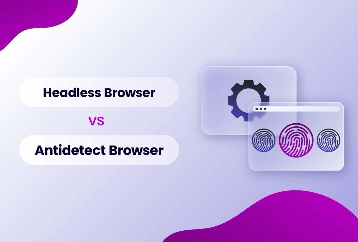 Headless vs. Antidetect browser