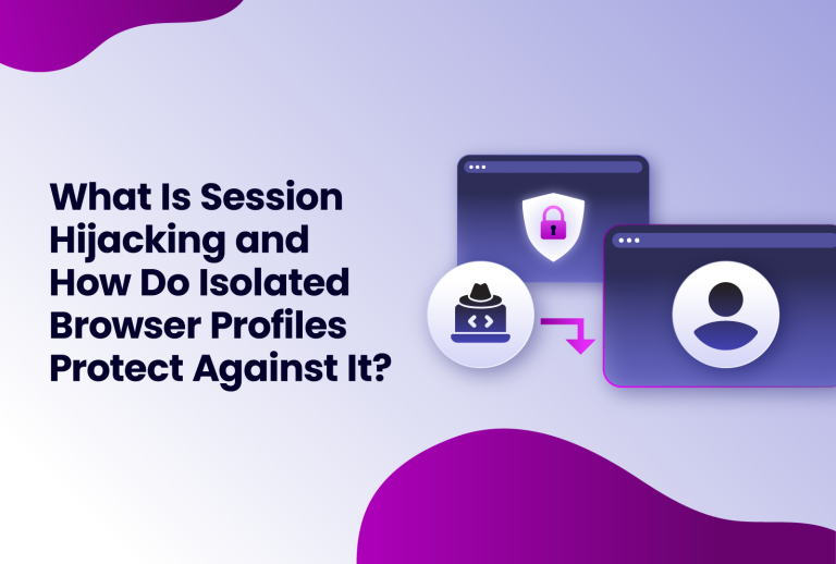 what is session hijacking and how do isolated browser profiles protect against it?