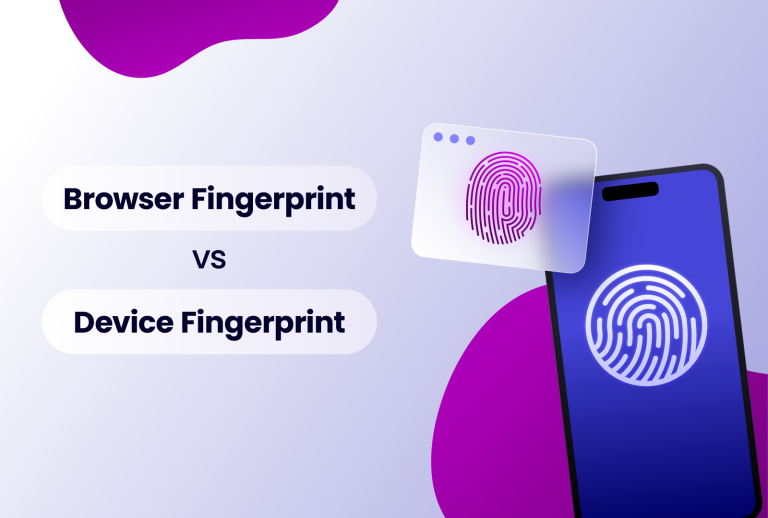 browser fingerprint vs. device fingerprint
