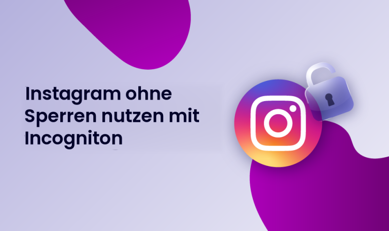 Instagram ohne Sperren nutzen mit Incogniton