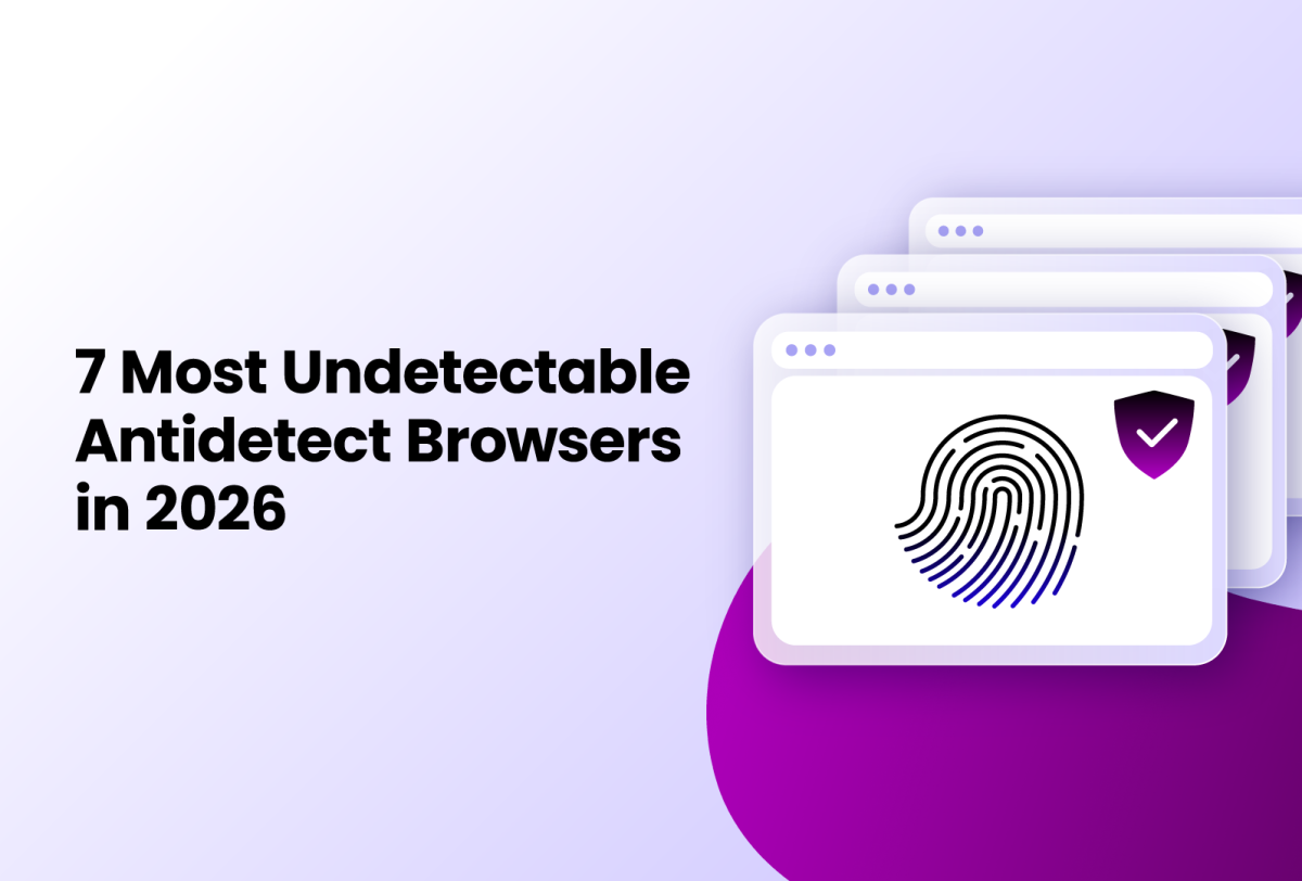 7 Most Undetectable Antidetect Browsers in 2026