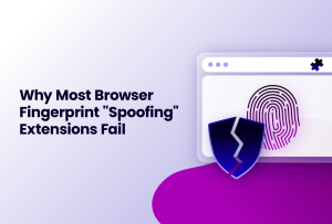 Why Most Browser Fingerprint "Spoofing" Extensions Fail