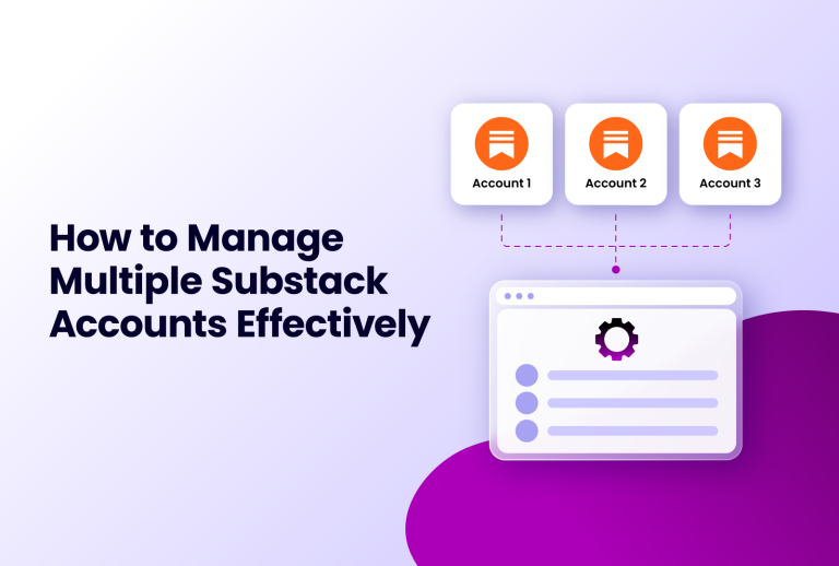 How to Manage Multiple Substack Accounts Effectively