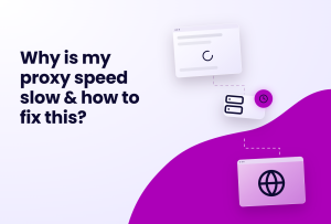 Why is my proxy speed slow & how to fix this?