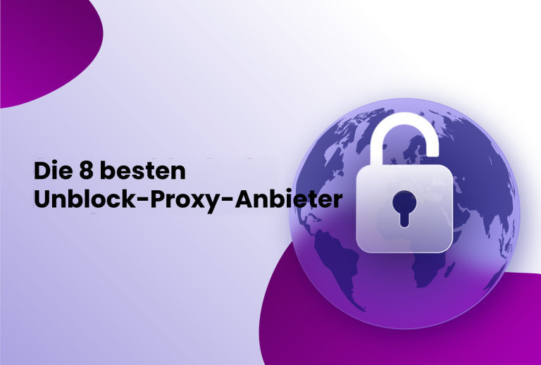 Die 8 besten Unblock-Proxy-Anbieter