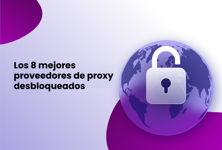Los 8 mejores proveedores de proxy desbloqueados