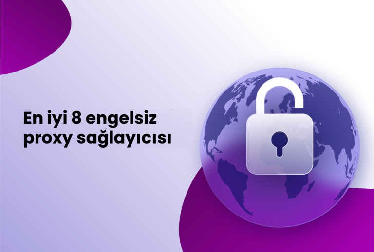 En iyi 8 engelsiz proxy sağlayıcısı