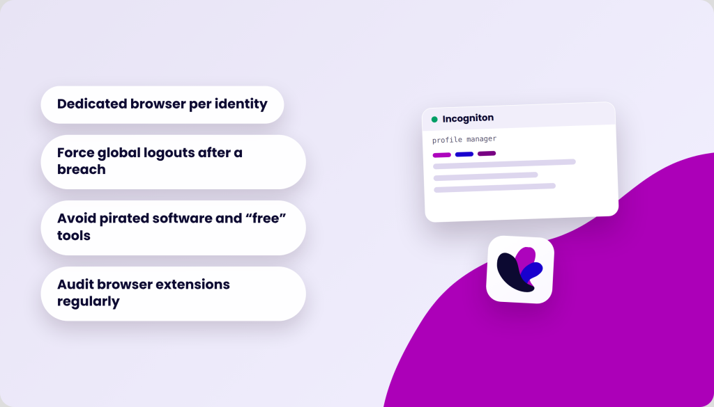 Incogniton interface with features listed as "Dedicated browser per identity", "Force global logouts after a breach", "Avoid pirated software and 'free' tools", and "Audit browser extensions regularly".